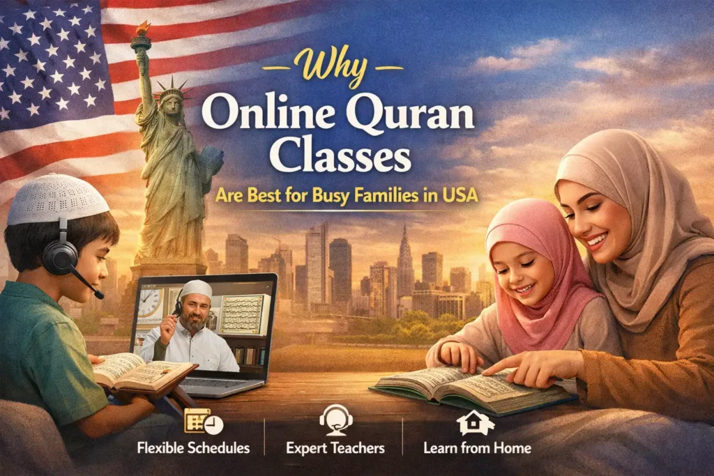 Why Online Quran Classes Are Best for Busy Families in USA